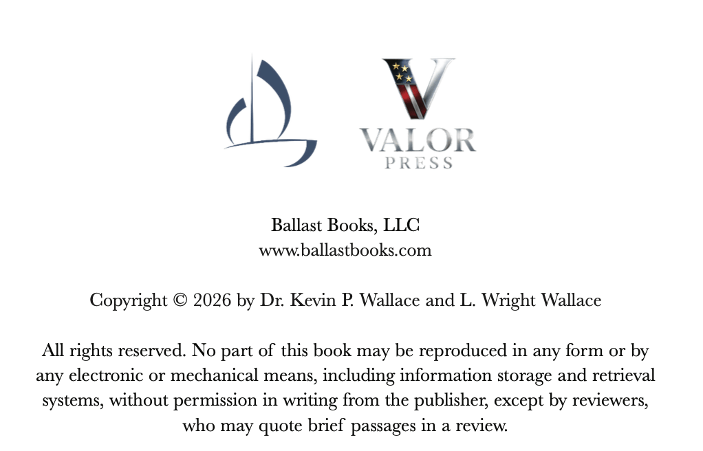 Copyright page of a book published by Ballast Books, LLC, containing copyright information for 2026, author names Dr. Kevin P. Wallace and L. Wright Wallace, and a note on reproduction rights.